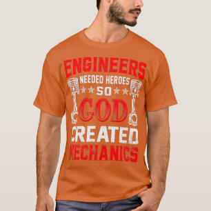 Mechanic Graphic Engineers Needed Heroes T-Shirt