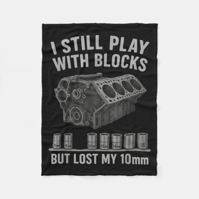 Mechanic Guy I Still Play With Blocks But I Lost M Fleece Blanket (Front)