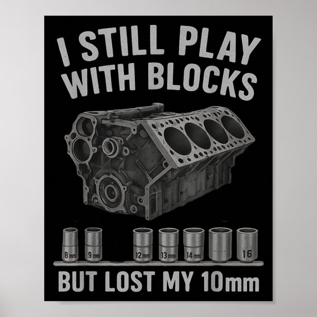 Mechanic Guy I Still Play With Blocks But I Lost M Poster (Front)