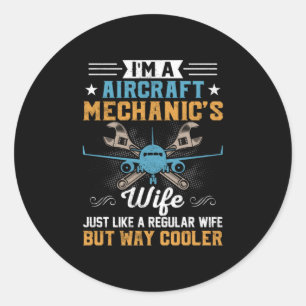 Mechanic I Am A Aircraft Mechanic Wife Classic Round Sticker