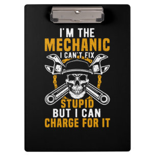 Mechanic I Am The Mechanic I Can Not Fix Clipboard