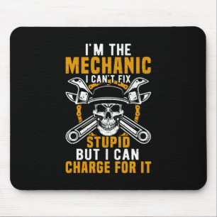 Mechanic I Am The Mechanic I Can Not Fix Mouse Mat