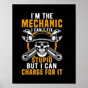 Mechanic I Am The Mechanic I Can Not Fix Poster
