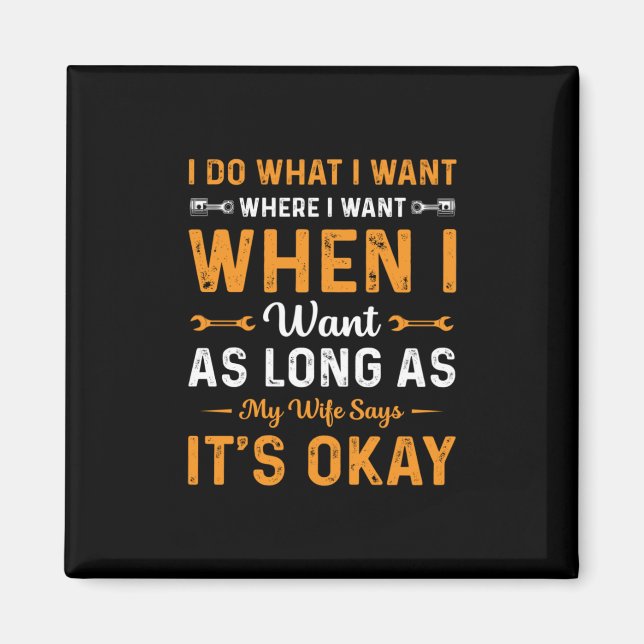 Mechanic I Do What I Want Magnet (Front)