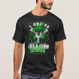Mechanic I Got 99 Sockets And A 10mm Ain't One T-Shirt