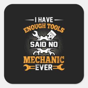 Mechanic I Have Enogh Tools Square Sticker