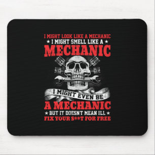 Mechanic I Might Look Like A Mechanic Mouse Mat