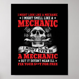 Mechanic I Might Look Like A Mechanic Poster