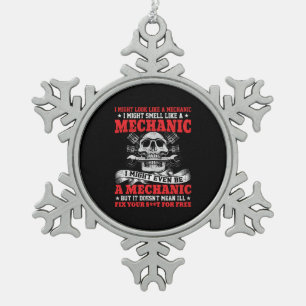 Mechanic I Might Look Like A Mechanic Snowflake Pewter Christmas Ornament