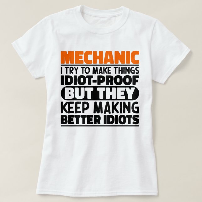 Mechanic I Try To Make Things Funny Quote Mechanic T-Shirt (Design Front)