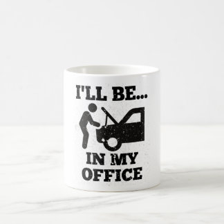 Mechanic I'll Be In My Office Auto Lover Car Lover Coffee Mug