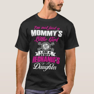 Mechanic Im Not Just A Mommys Little Girl I Am A M T-Shirt