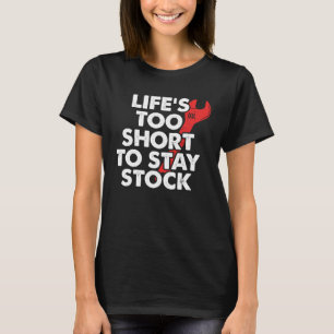 Mechanic  Life Is Too Short To Stay Stock T-Shirt