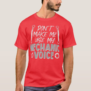 Mechanic Quote Car Wrench Nut Voice Mechatronics  T-Shirt