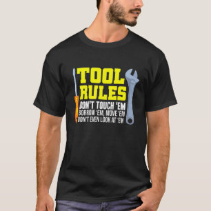 Mechanic - Tool Rules Dont Touch Em Borrow Em T-Shirt