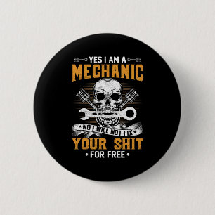 Mechanic Yes I Am A Mechanic 6 Cm Round Badge