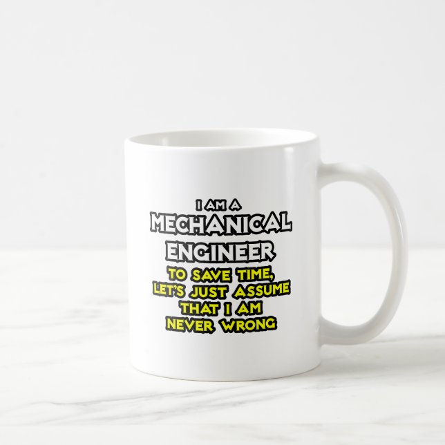 Mechanical Engineer...Assume I Am Never Wrong Coffee Mug (Right)