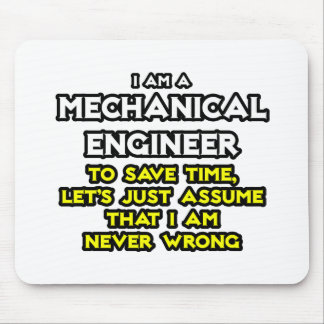 Mechanical Engineer...Assume I Am Never Wrong Mouse Mat