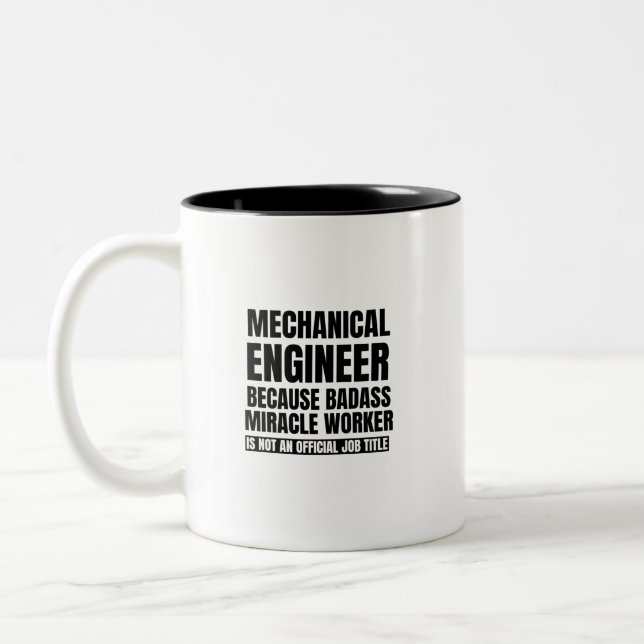 Mechanical engineer because badass miracle worker Two-Tone coffee mug (Left)