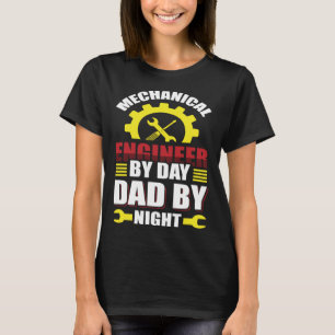 Mechanical Engineer by day Dad by Night T-Shirt