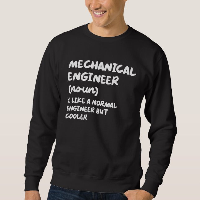 Mechanical Engineer Definition Funny Engineering Sweatshirt (Front)