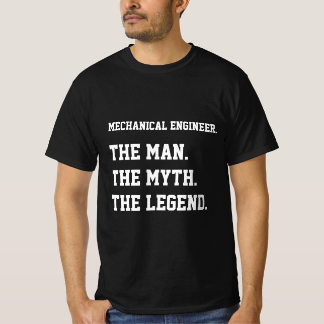 Mechanical Engineer The Man The Myth The Legend T-Shirt (Front)