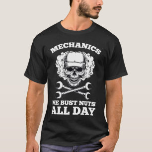 Mechanics Auto Mechanic We Bust Nuts All Day T-Shirt
