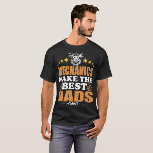 MECHANICS MAKE THE BEST DADS T-SHIRT