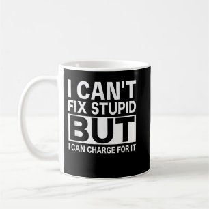 Mechanics Men Women Can't Fix Stupid Coffee Mug