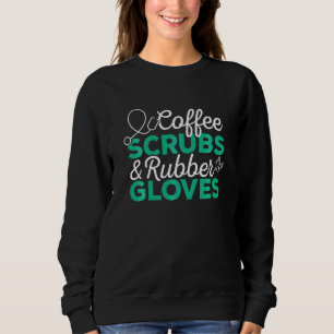 Med School Coffee Scrubs Medical Doctor Pre Med Sweatshirt