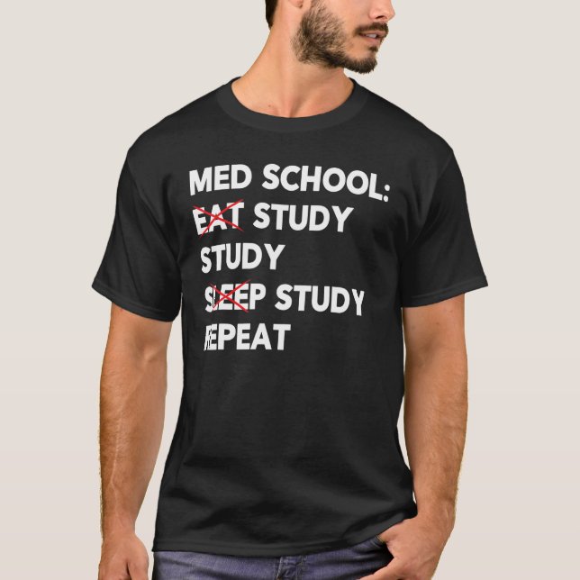 Med School Eat Study Sleep Repeat Medical Student T-Shirt (Front)