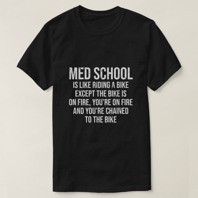 Med School Is Like Riding A Bike Fire Funny Medica T-Shirt (Design Front)