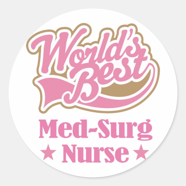 Med-Surg Nurse Gift (Worlds Best) Classic Round Sticker (Front)