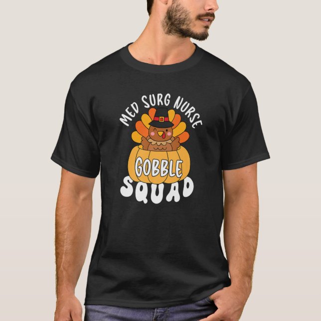 Med Surg Nurse Gobble Squad Turkey RN Thanksgiving T-Shirt (Front)