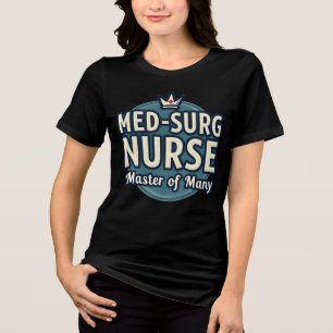 Med-Surg Nurse: Master of Many Tri-Blend Shirt