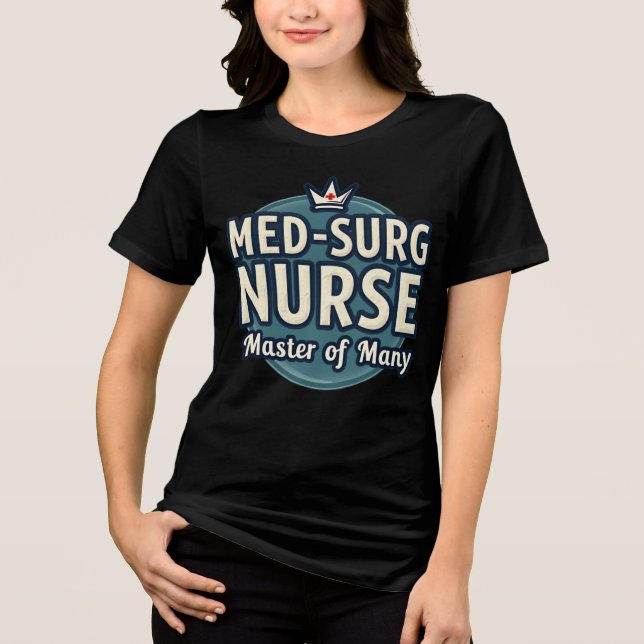 Med-Surg Nurse: Master of Many Tri-Blend Shirt (Front)