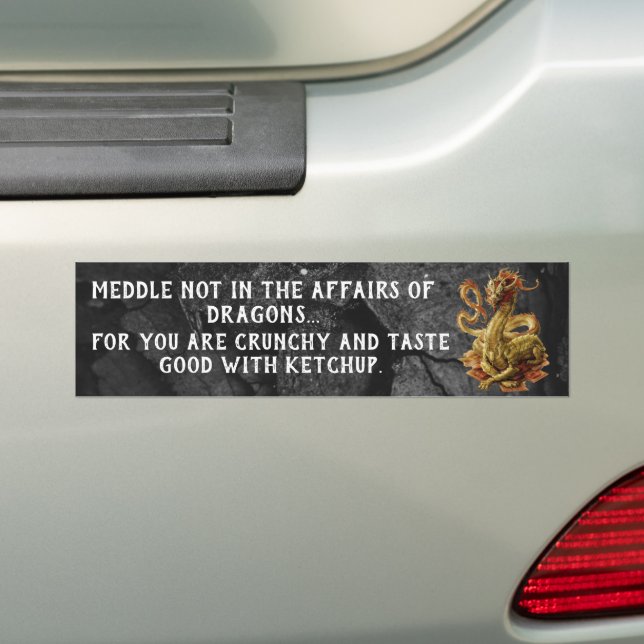 Meddle Not In The Affairs Of Dragons Bumper Sticke Bumper Sticker (On Car)