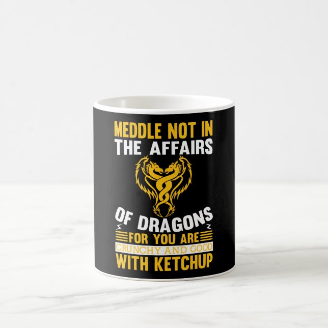 Meddle Not In The Affairs Of Dragons For Coffee Mug (Center)