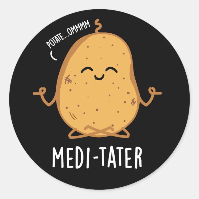Medi-tater Funny Meditating Potato Pun Dark BG Classic Round Sticker (Front)