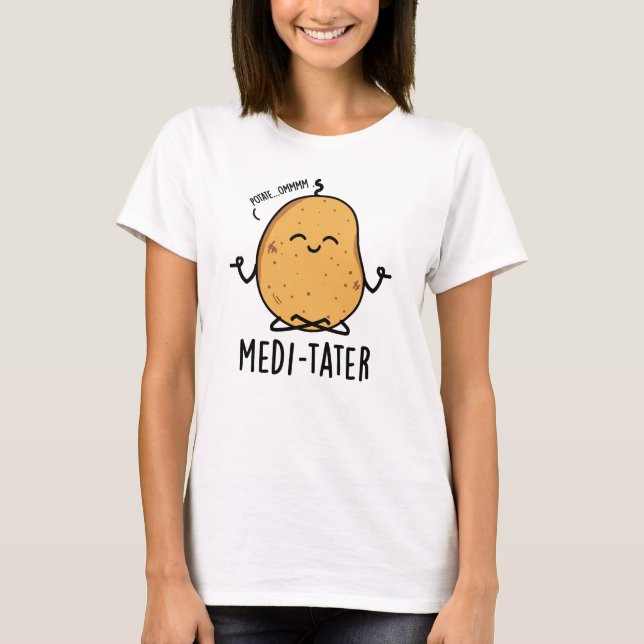 Medi-tater Funny Meditating Potato Pun  T-Shirt (Front)