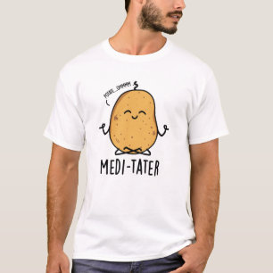 Medi-tater Funny Meditating Potato Pun T-Shirt