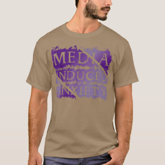 Media Induced Anxiety Mental Health Protest 3166 T-Shirt