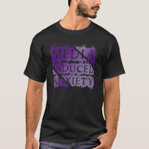 Media Induced Anxiety  Mental Health Protest T-Shirt