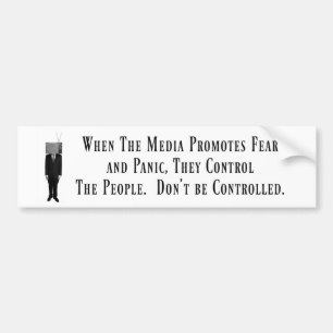 Media Promotes Fear & Panic Bumper Sticker