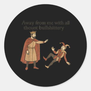 Mediaeval Humour Sarcastic Quote Funny Humour Quot Classic Round Sticker
