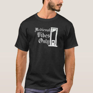 Mediaeval Vibes Renaissance Festival Guillotine Re T-Shirt