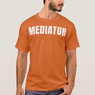 Mediator Funny Job Title Profession Birthday Gift T-Shirt