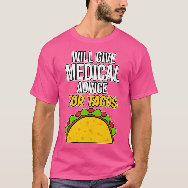 Medical Advice For Tacos Med School Students Docto T-Shirt (Front)