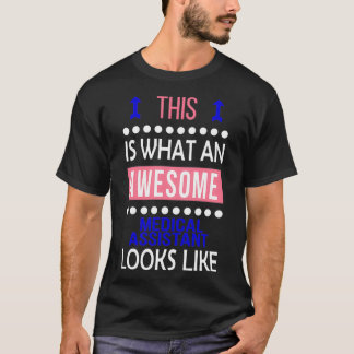 Medical Assistant Awesome Looks Funny Birthday Chr T-Shirt