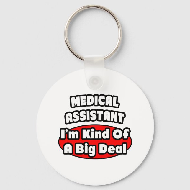 Medical Assistant ... Big Deal Key Ring (Front)